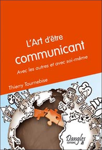 Art d'être communicant - Avec les autres et soi même