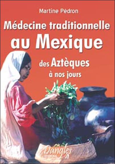 [épuisé] Médecine traditionnelle au Mexique