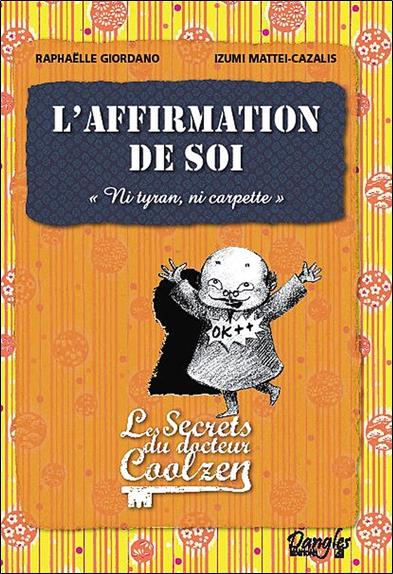 L'affirmation de soi - Les secrets du Dr. Coolzen
