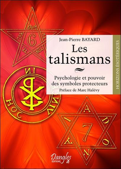 Les talismans - Psychologie et pouvoir des symboles protecteurs