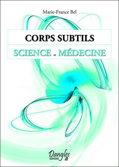 [épuisé] Corps subtils - Science et médecine