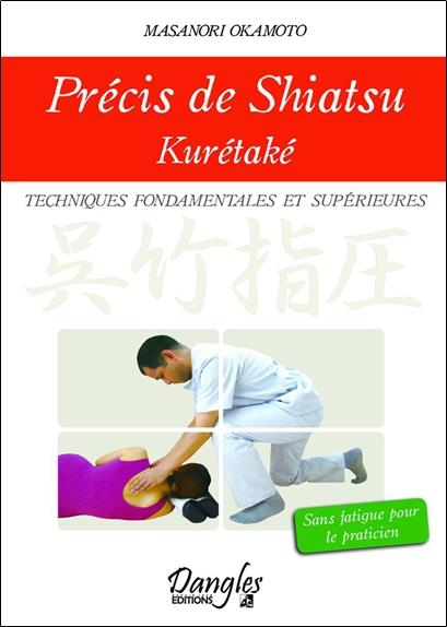 [épuisé] Précis de shiatsu - Kurétaké - Techniques fondamentales et supérieures