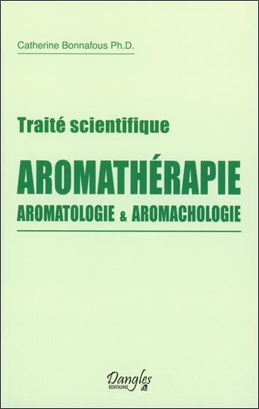 Traité scientifique Aromathérapie - Aromatologie & aromachologie