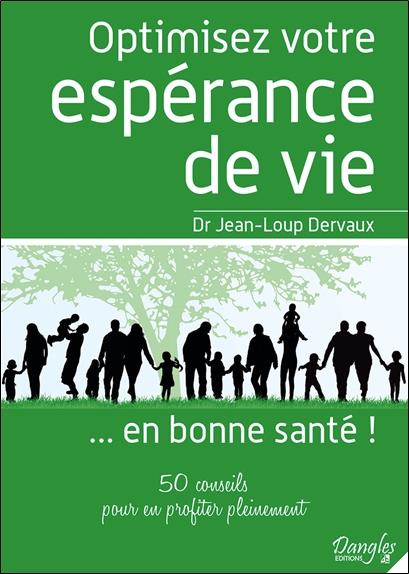 [épuisé] Optimisez votre espérance de vie... en bonne santé ! 50 conseils pour en profiter pleinement