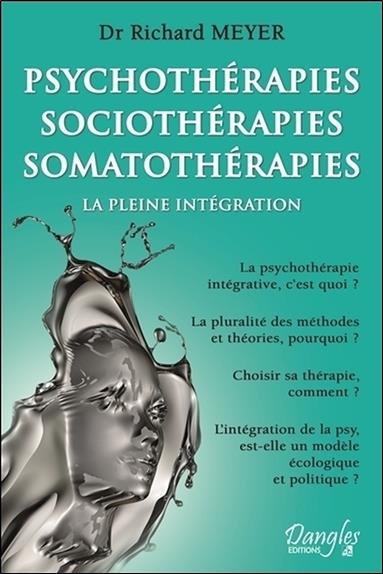 [9782703311409] [épuisé] Psychothérapies - Sociothérapies - Somatothérapies - La pleine intégration