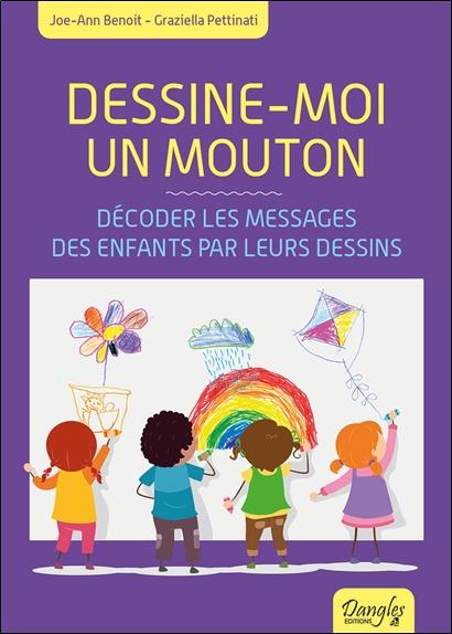 [épuisé] Dessine-moi un mouton - Décoder les messages des enfants par leurs dessins