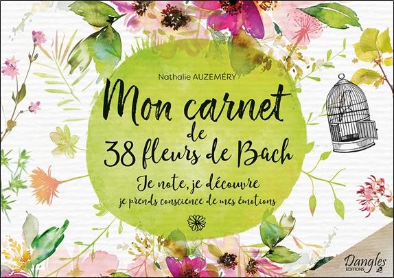 [épuisé] Mon carnet de 38 fleurs de Bach - Je note, je découvre, je prends conscience de mes émotions