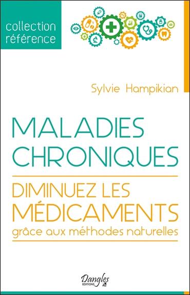 [épuisé] Maladies chroniques - Diminuez les médicaments grâce aux méthodes naturelles