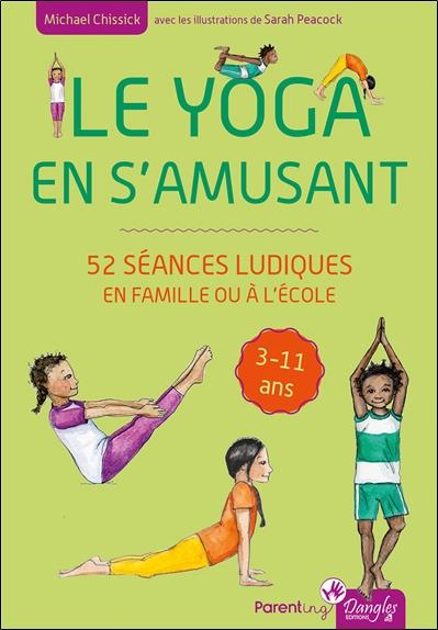 [9782703312154] Le yoga en s'amusant - 52 séances ludiques en famille ou à l'école