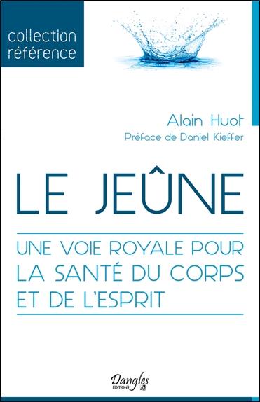 Le jeûne - Une voie royale pour la santé du corps et de l'esprit