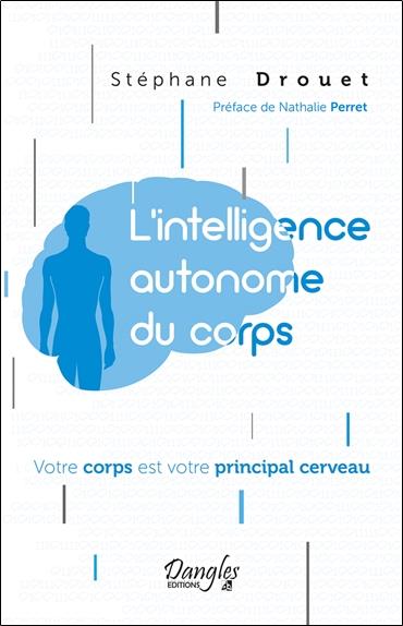L'intelligence autonome du corps - Votre corps est votre principal cerveau