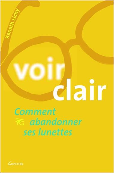 Voir clair - Comment abandonner ses lunettes
