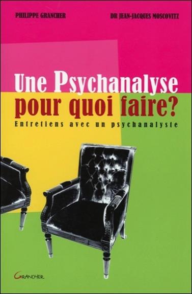 Une Psychanalyse pour quoi faire ?
