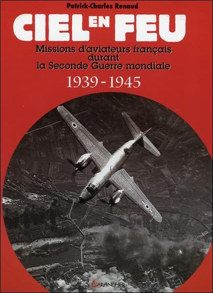 Ciel en feu - Missions d'aviateurs français