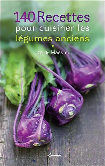 [épuisé] 140 recettes pour cuisiner les légumes anciens