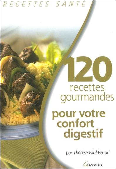 120 recettes gourmandes pour confort digestif