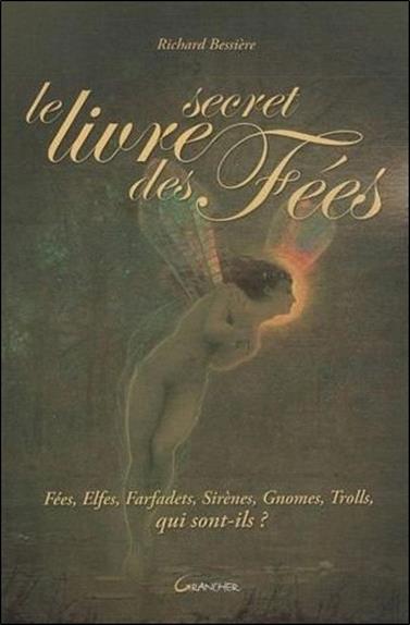 [épuisé] Le livre secret des Fées - Fées, Elfes, Farfadets, Sirènes...