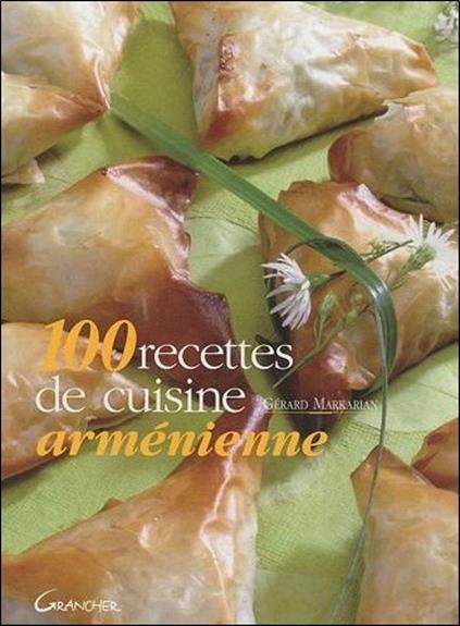 [épuisé] 100 recettes de cuisine arménienne