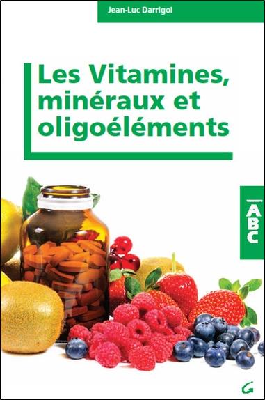 [épuisé] Les Vitamines, minéraux et oligoéléments - ABC