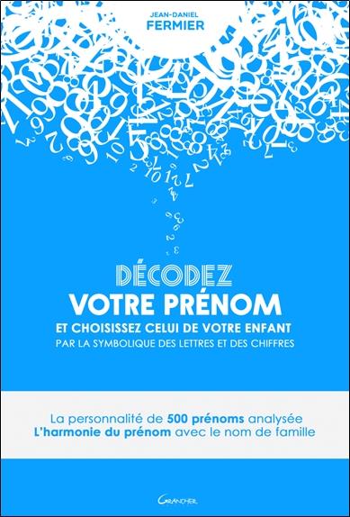 Décodez votre prénom et choisissez celui de votre enfant par la symbolique des lettres et des chiffres