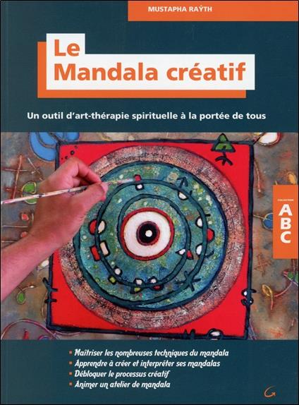 [épuisé] Le Mandala créatif - Un outil d'art-thérapie spirituelle à la portée de tous