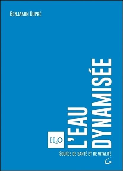[épuisé] L'eau dynamisée - Source de santé et de vitalité