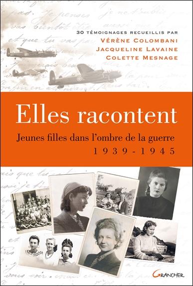 [épuisé] Elles racontent.... Jeunes filles dans l'ombre de la guerre 1939-1945
