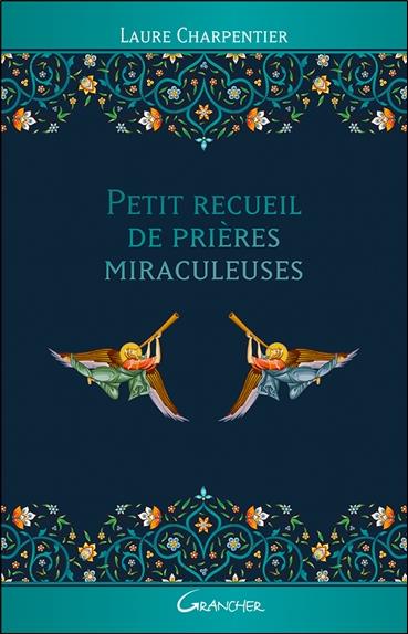 Petit recueil de prières miraculeuses