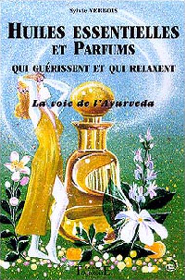 [épuisé] Huiles essentielles et parfums qui guérissent