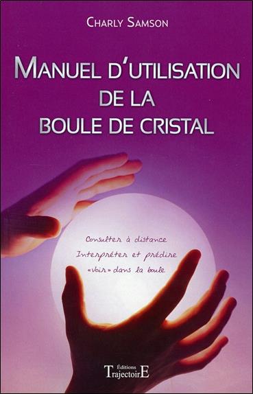 [9782841972050] Manuel d'utilisation de la boule de cristal - Consulter à distance