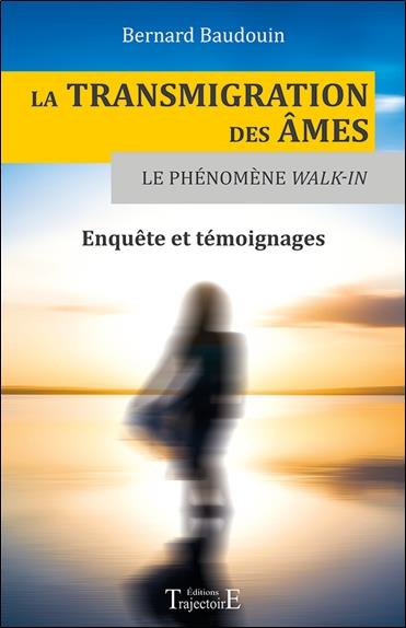 [épuisé] La transmigration des âmes - Le phénomène Walk-in - Enquête et témoignages