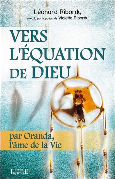 Vers l'équation de Dieu - Par Oranda, l'âme de la Vie