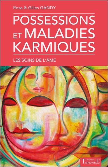 Possessions et maladies karmiques - Les soins de l'âme