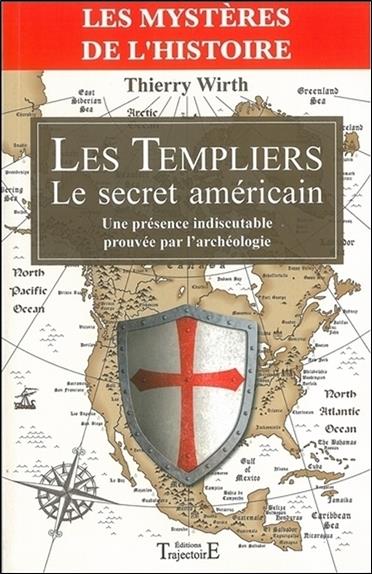 [épuisé] Les Templiers - Le secret américain - Une présence indiscutable prouvée par l'archéologie