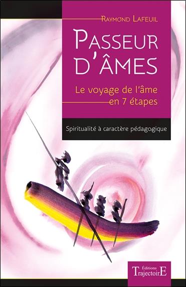 [9782841977475] Passeur d'âmes - Le voyage de l'âme en 7 étapes