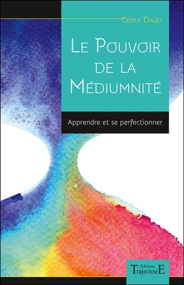 [épuisé] Le pouvoir de la médiumnité - Apprendre et se perfectionner