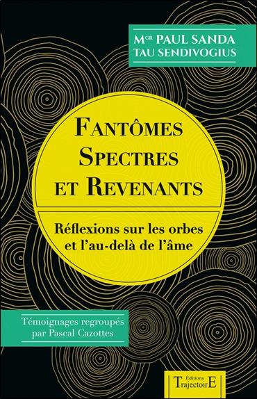 Fantômes, spectres et revenants - Réflexions sur les orbes et l'au-delà de l'âme