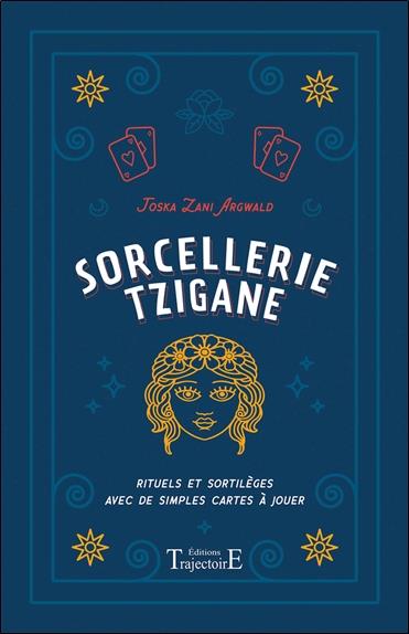 [épuisé] Sorcellerie tzigane - Rituels et sortilèges avec de simples cartes à jouer