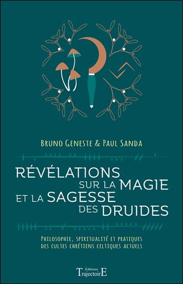 [9782841978205] Révélations sur la magie et la sagesse des druides - Philosophie, spiritualité et pratiques des cultes chrétiens celtiques actuels