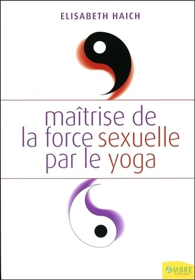 [9782846390798] Maîtrise de la force sexuelle par le yoga
