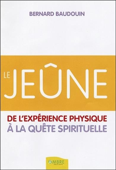 Le jeûne - De l'expérience physique à la quête spirituelle