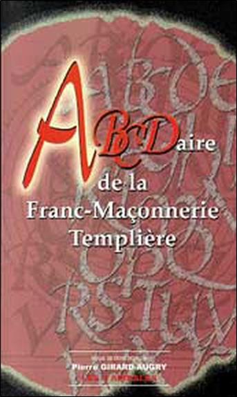 ABCDaire de la Franc-Maçonnerie Templière