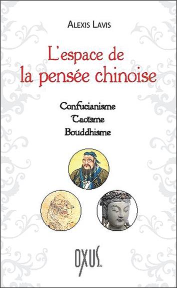 L'espace de la pensée chinoise - Confucianisme - Taoïsme - Bouddhisme