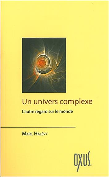 [9782848981376] Un univers complexe - L'autre regard sur le monde