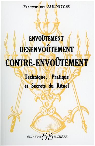 [épuisé] Envoûtement - Désenvoûtement - Contre-Envoûtement