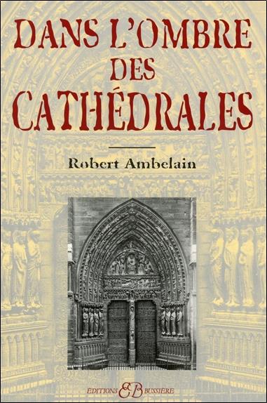 [9782850902048] Dans l'ombre des cathédrales