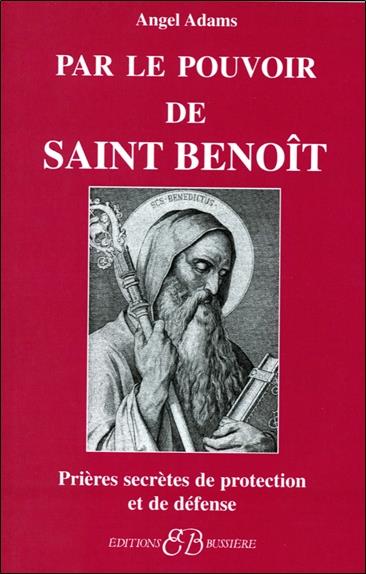 [9782850902321] Par le pouvoir de Saint Benoît