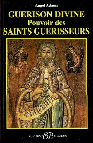 Guérison divine - Pouvoir des Saints guérisseurs