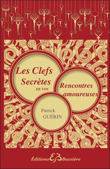 [épuisé] Les Clefs Secrètes de vos Rencontres amoureuses