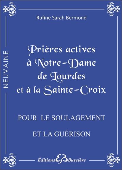 Prières actives à Notre-Dame de Lourdes et à la Sainte Croix - Pour le soulagement et la guérison.